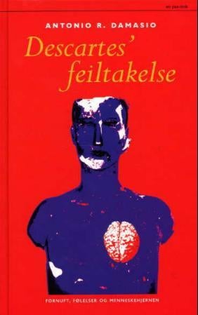 Descartes' feiltagelse - fornuft, følelser og menneskehjernen