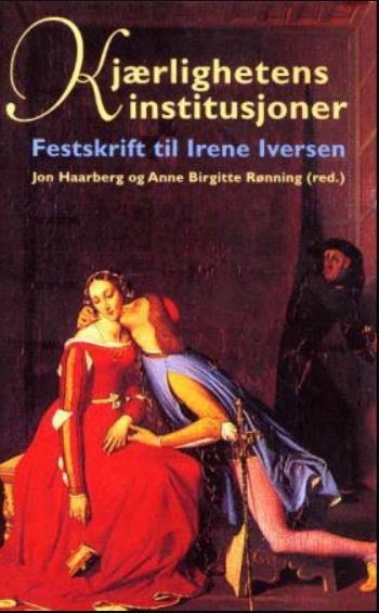 Kjærlighetens institusjoner - festskrift til Irene Iversen
