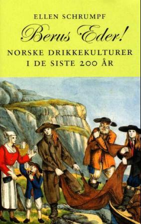 Berus eder! - norske drikkekulturer gjennom de siste 200 år