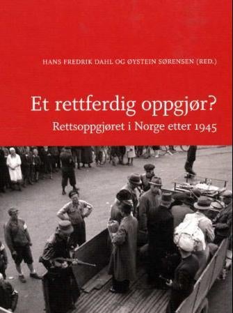 Et rettferdig oppgjør? - rettsoppgjøret i Norge etter 1945
