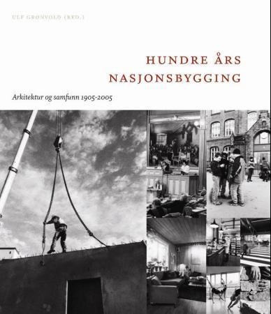 Hundre års nasjonsbygging - arkitektur og samfunn 1905-2005