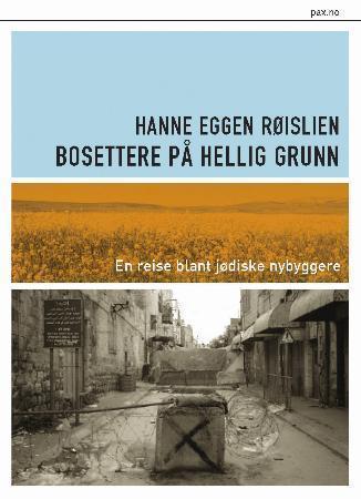 Bosettere på hellig grunn - en reise blant jødiske nybyggere