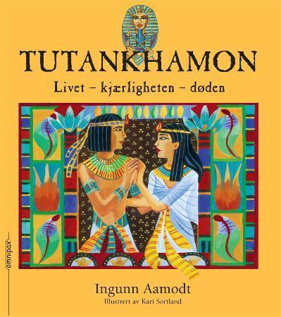 Tutankhamon - livet - kjærligheten - døden