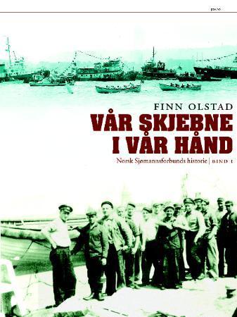 Vår skjebne i vår hånd - norsk sjømannsforbunds historie : bind 1
