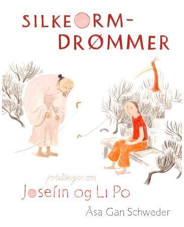 Silkeormdrømmer - fortellingen om Josefin og Li Po