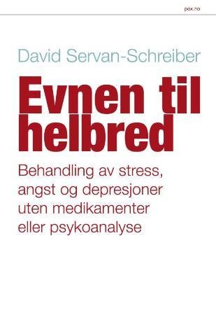 Evnen til helbred - behandling av stress, angst og depresjon, uten medikamenter eller psykoanalyse