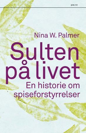 Sulten på livet - en historie om spiseforstyrrelser
