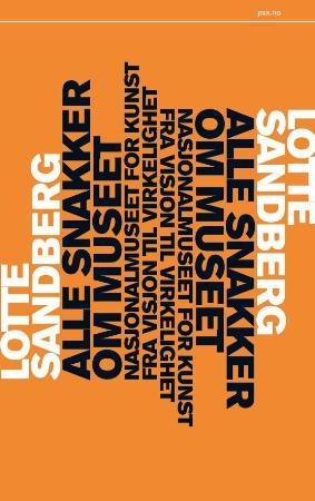 Alle snakker om museet - nasjonalmuseet for kunst - fra visjon til virkelighet