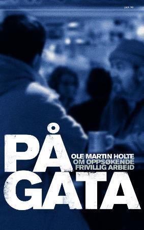 På gata - om oppsøkende frivillig arbeid