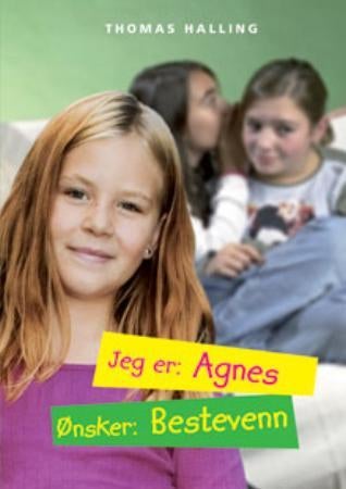 Jeg er: Agnes, ønsker: bestevenn