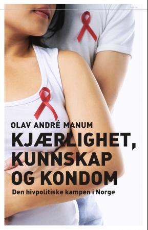 Kjærlighet, kunnskap og kondom - den hivpolitiske kampen i Norge