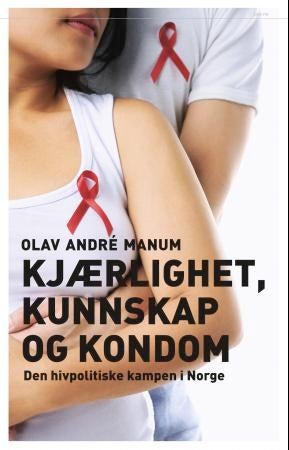 Kjærlighet, kunnskap og kondom - den hivpolitiske kampen i Norge
