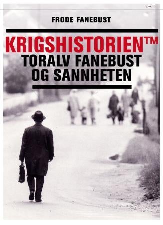 Krigshistorien TM - Toralv Fanebust og sannheten