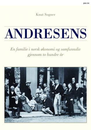 Andresens - en familie i norsk økonomi og samfunnsliv gjennom to hundre år