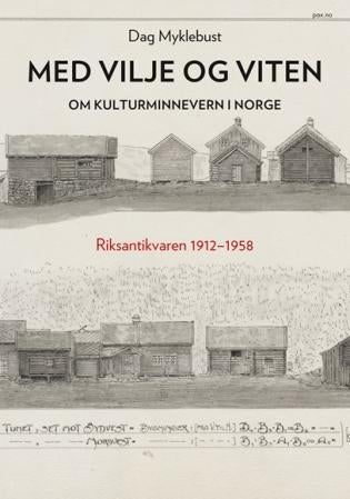 Med vilje og viten - om kulturminnevern i Norge : Riksantikvaren 1912-1958