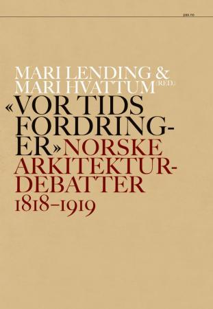 Vor tids fordringer - norske arkitekturdebatter 1818-1919
