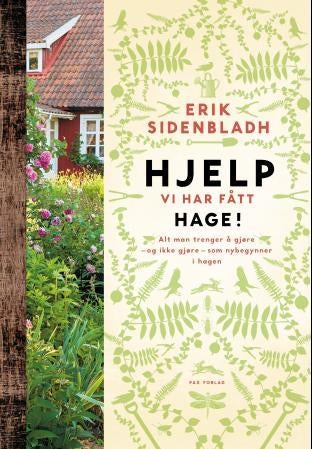 Hjelp, vi har fått hage - alt man trenger å gjøre - og ikke gjøre - som nybegynner i hagen