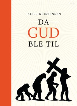 Da gud ble til - om religionenes utviklingshistorie