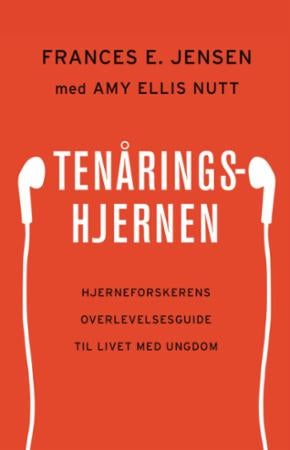 Tenåringshjernen - hjerneforskerens overlevelsesguide til livet med ungdom