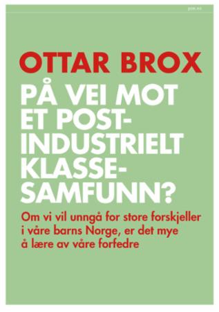 På vei mot et postindustrielt klassesamfunn? - om vi vil unngå for store forskjeller i våre barns Norge, er det mye å lære av våre forfedre