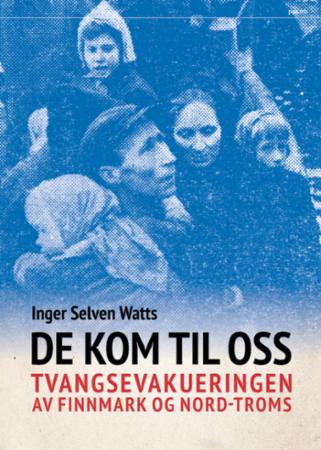 De kom til oss - tvangsevakueringen av Finnmark og Nord-Troms
