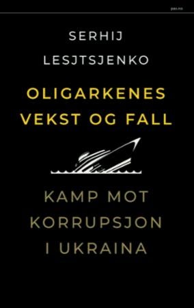 Oligarkenes vekst og fall - kamp mot korrupsjon i Ukraina
