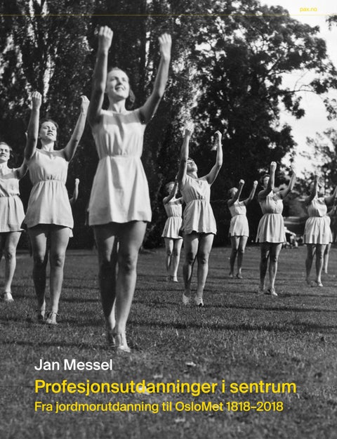 Profesjonsutdanninger i sentrum - fra jordmorutdanning til OsloMet 1818-2018