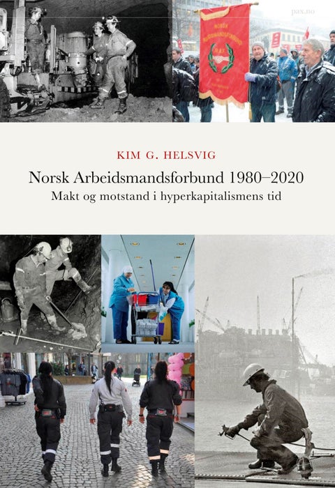 Norsk Arbeidsmandsforbund 1980-2020 - makt og motstand i hyperkapitalismens tid
