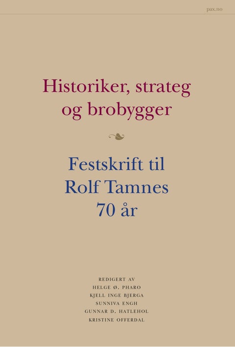 Historiker, strateg og brobygger - festskrift til Rolf Tamnes 70 år