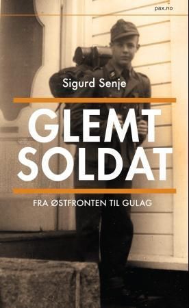 Glemt soldat - historien om Wolfgang, norsk østfrontsoldat : ti år krigsfange i Sovjet