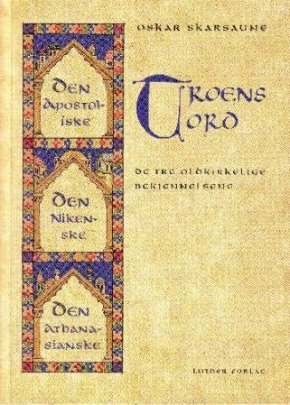 Troens ord - de tre oldkirkelige bekjennelsene