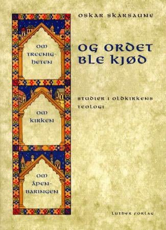 Og Ordet ble kjød - studier i oldkirkens teologi