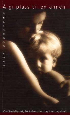 Å gi plass til en annen - om åndelighet, foreldrerollen og hverdagslivet