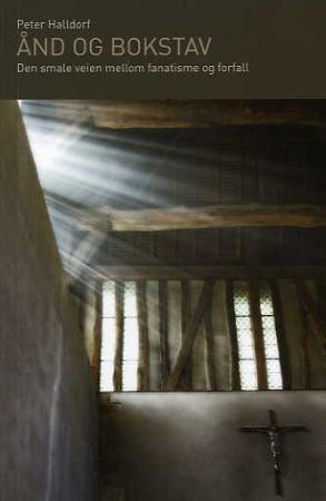 Ånd og bokstav - den smale veien mellom fanatisme og forfall