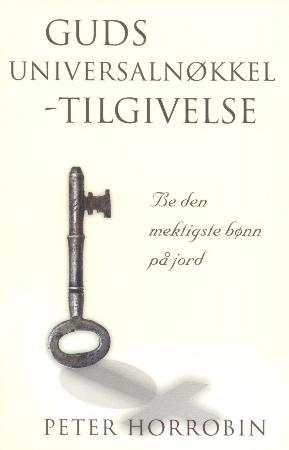 Guds universalnøkkel - tilgivelse - be den mektigste bønn på jord