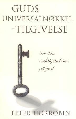 Guds universalnøkkel - tilgivelse - be den mektigste bønn på jord