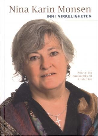 Inn i virkeligheten - min vei fra humanetikk til kristen tro