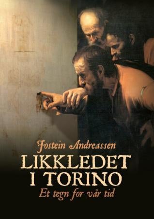 Likkledet i Torino - et tegn for vår tid