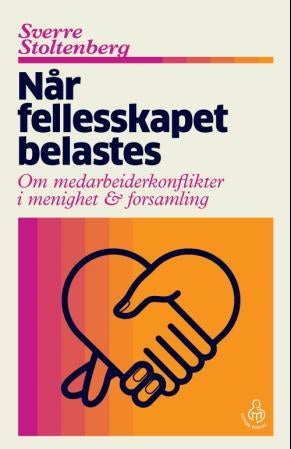 Når fellesskapet belastes - om medarbeiderkonflikter i menighet og forsamling