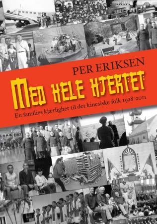 Med hele hjertet - en families kjærlighet til det kinesiske folk : 1928-2011