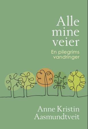 Alle mine veier - en pilegrims vandringer