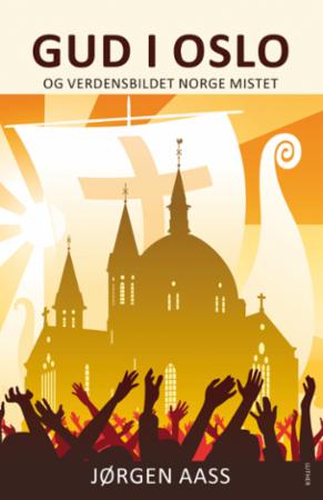 Gud i Oslo - og verdensbildet Norge mistet