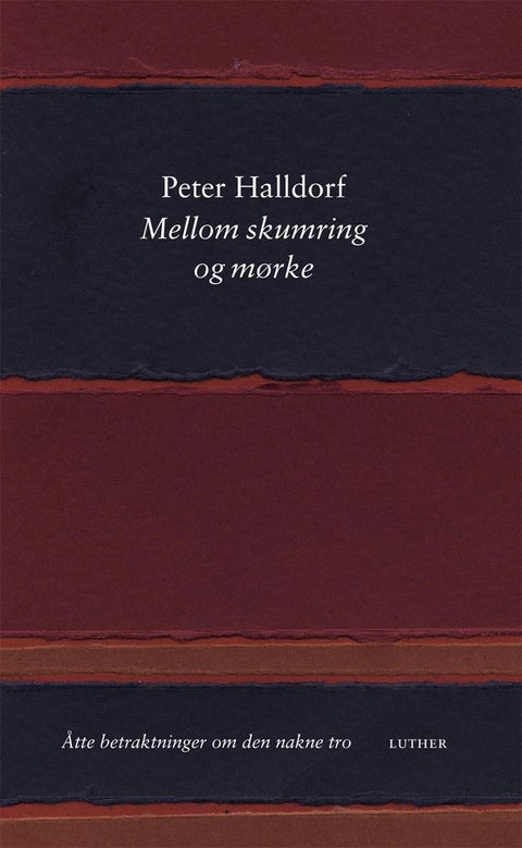 Mellom skumring og mørke - åtte betraktninger om den nakne tro