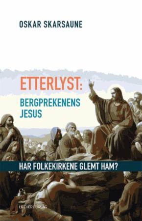 Etterlyst: Bergprekenens Jesus - har folkekirkene glemt ham?
