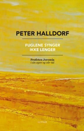 Fuglene synger ikke lenger - profeten Jeremia i hans egen tid og vår