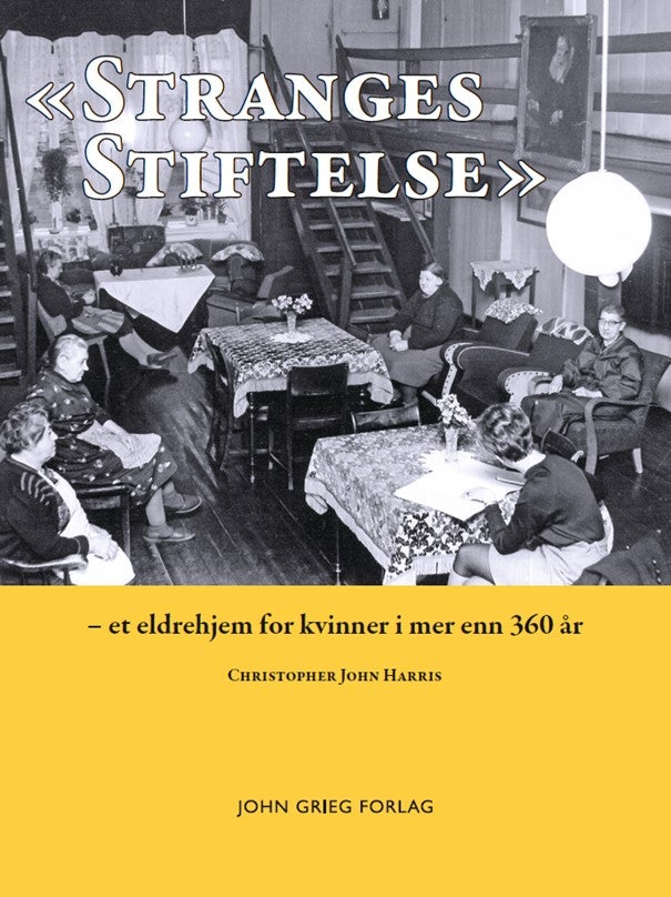 Stranges stiftelse - et eldrehjem for kvinner I mer enn 360 år