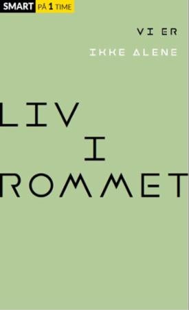 Liv i rommet - vi er ikke alene