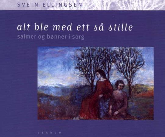 Alt ble med ett så stille - salmer og bønner i sorg