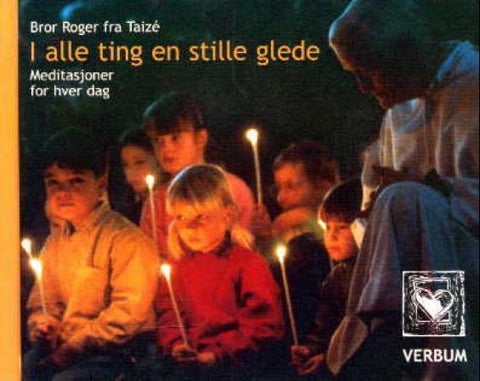 I alle ting en stille glede - meditasjon for hver dag i året