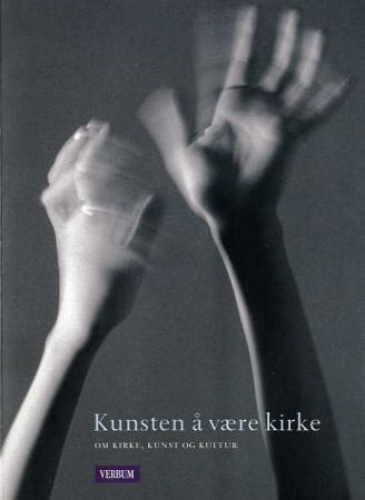 Kunsten å være kirke - om kirke, kunst og kultur